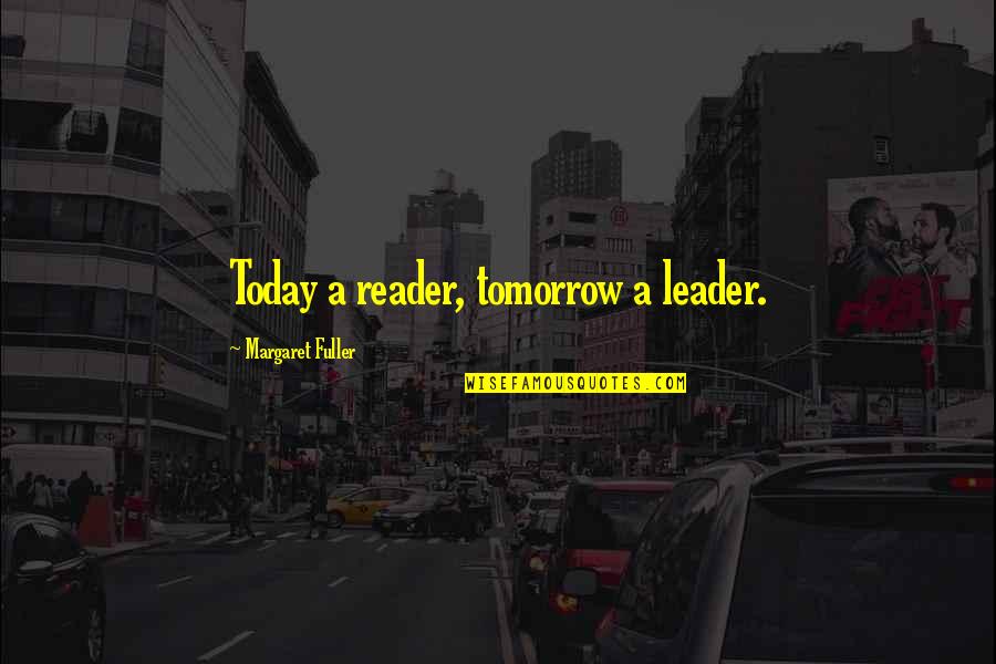 Fragranza De Quotes By Margaret Fuller: Today a reader, tomorrow a leader. Fragranza De Quotes By Margaret Fuller: Today a reader, tomorrow a leader.