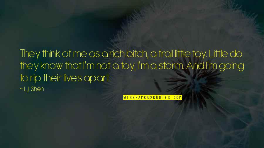 Frail Quotes By L.J. Shen: They think of me as a rich bitch, Frail Quotes By L.J. Shen: They think of me as a rich bitch,