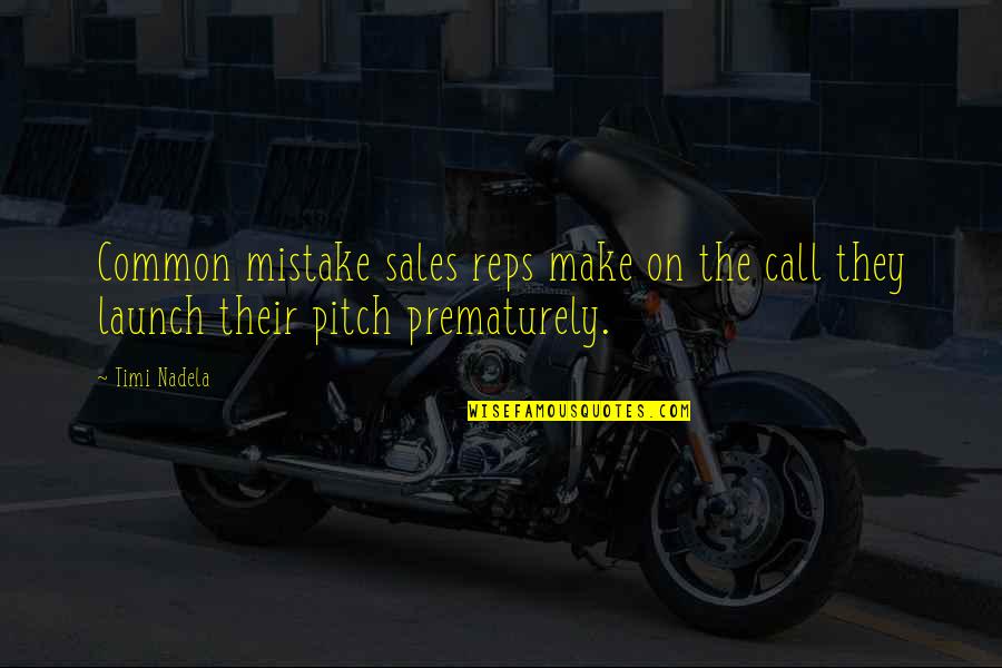 Frailin Quotes By Timi Nadela: Common mistake sales reps make on the call