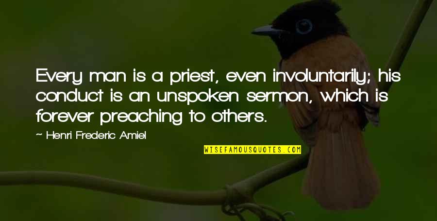 Frailly Quotes By Henri Frederic Amiel: Every man is a priest, even involuntarily; his Frailly Quotes By Henri Frederic Amiel: Every man is a priest, even involuntarily; his