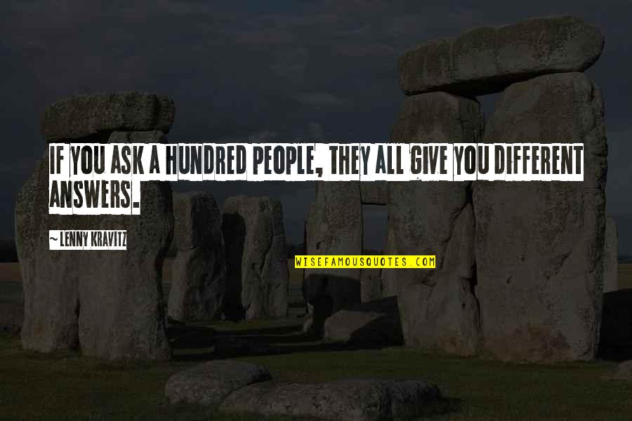 Frainage Quotes By Lenny Kravitz: If you ask a hundred people, they all