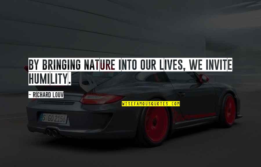 Frainteso Quotes By Richard Louv: By bringing nature into our lives, we invite