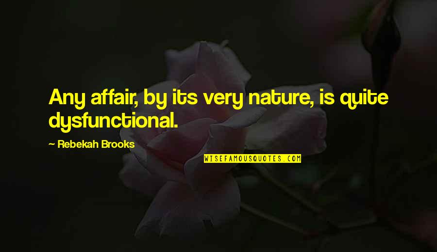 Fraises Du Quotes By Rebekah Brooks: Any affair, by its very nature, is quite Fraises Du Quotes By Rebekah Brooks: Any affair, by its very nature, is quite