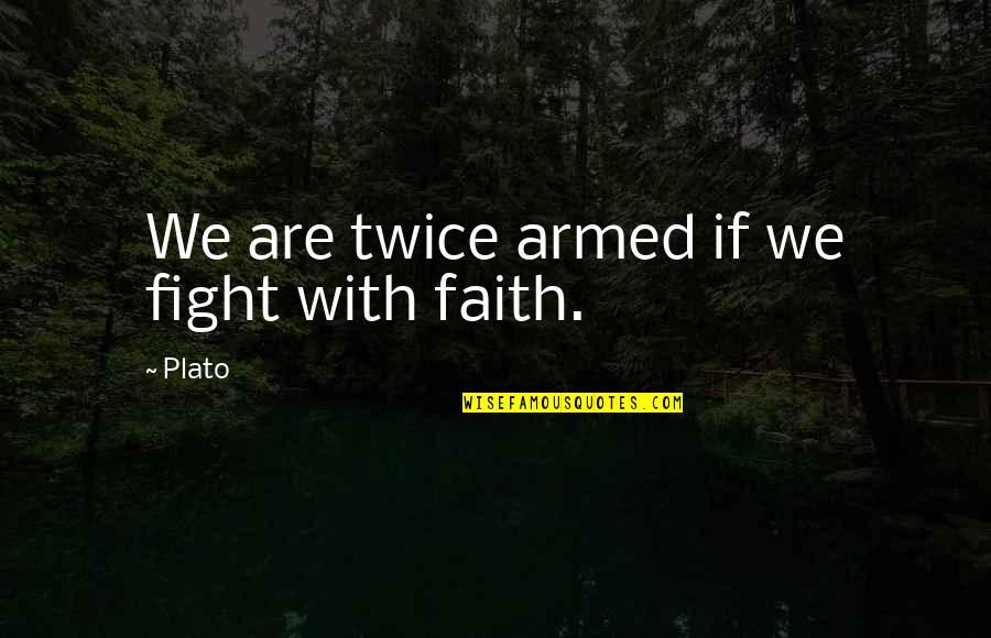 Fraktur Font Quotes By Plato: We are twice armed if we fight with