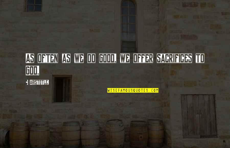 Fraleigh Abstract Quotes By Aristotle.: As often as we do good, we offer Fraleigh Abstract Quotes By Aristotle.: As often as we do good, we offer