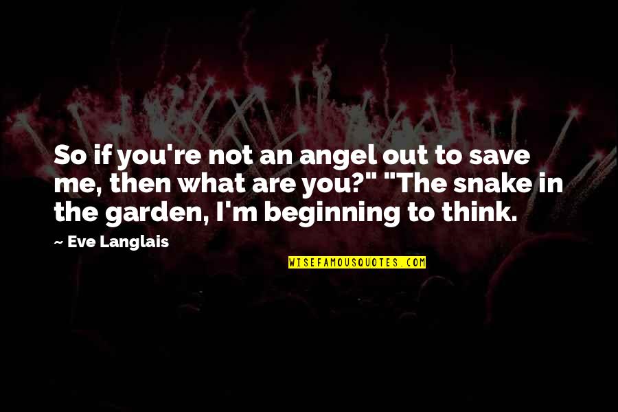 Fralich Vineyard Quotes By Eve Langlais: So if you're not an angel out to Fralich Vineyard Quotes By Eve Langlais: So if you're not an angel out to