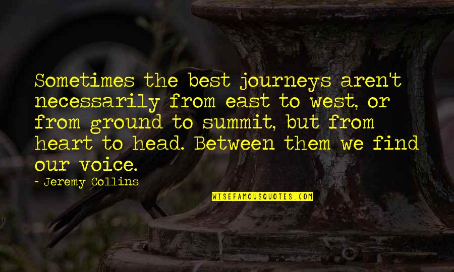Fralich Vineyard Quotes By Jeremy Collins: Sometimes the best journeys aren't necessarily from east Fralich Vineyard Quotes By Jeremy Collins: Sometimes the best journeys aren't necessarily from east