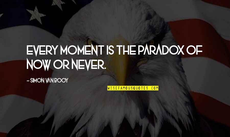 Frambuesa Imagenes Quotes By Simon Van Booy: Every moment is the paradox of now or Frambuesa Imagenes Quotes By Simon Van Booy: Every moment is the paradox of now or