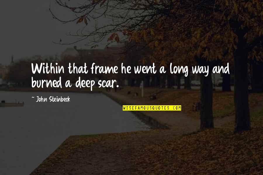 Frame Within A Frame Quotes By John Steinbeck: Within that frame he went a long way Frame Within A Frame Quotes By John Steinbeck: Within that frame he went a long way