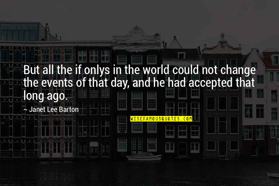 Framed Gordon Korman Quotes By Janet Lee Barton: But all the if onlys in the world Framed Gordon Korman Quotes By Janet Lee Barton: But all the if onlys in the world