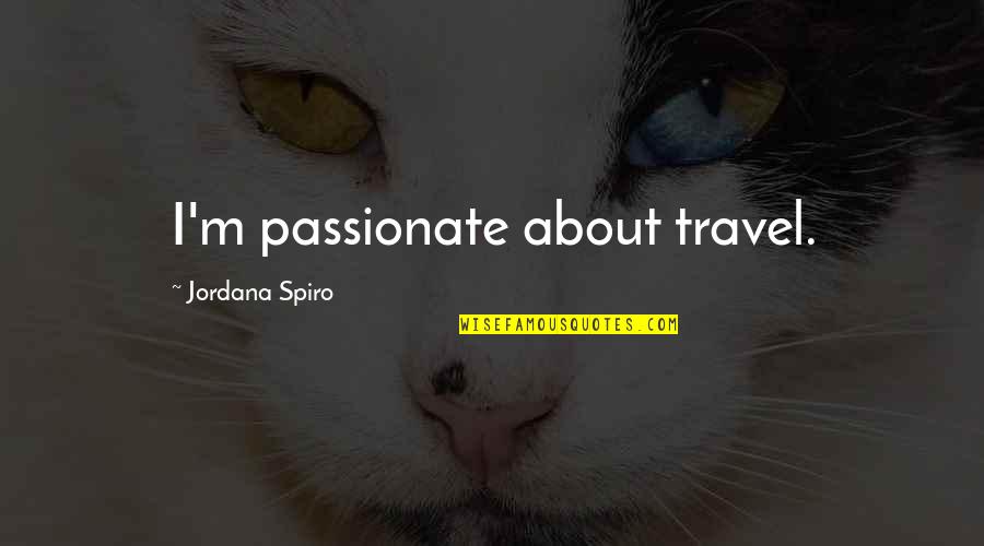 Framed Gordon Korman Quotes By Jordana Spiro: I'm passionate about travel. Framed Gordon Korman Quotes By Jordana Spiro: I'm passionate about travel.