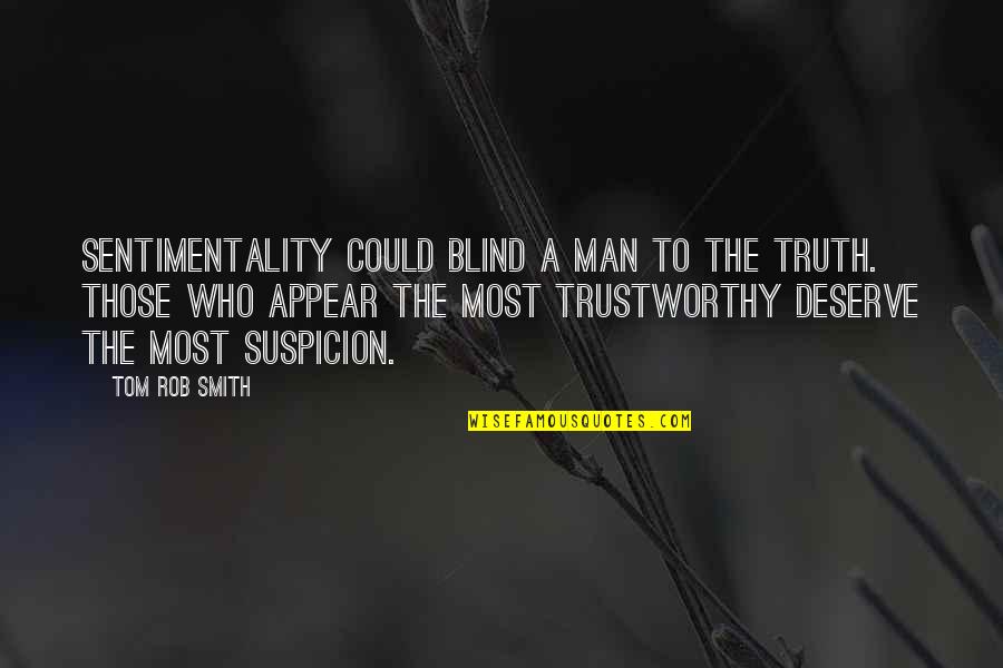 Framed Gordon Korman Quotes By Tom Rob Smith: Sentimentality could blind a man to the truth. Framed Gordon Korman Quotes By Tom Rob Smith: Sentimentality could blind a man to the truth.