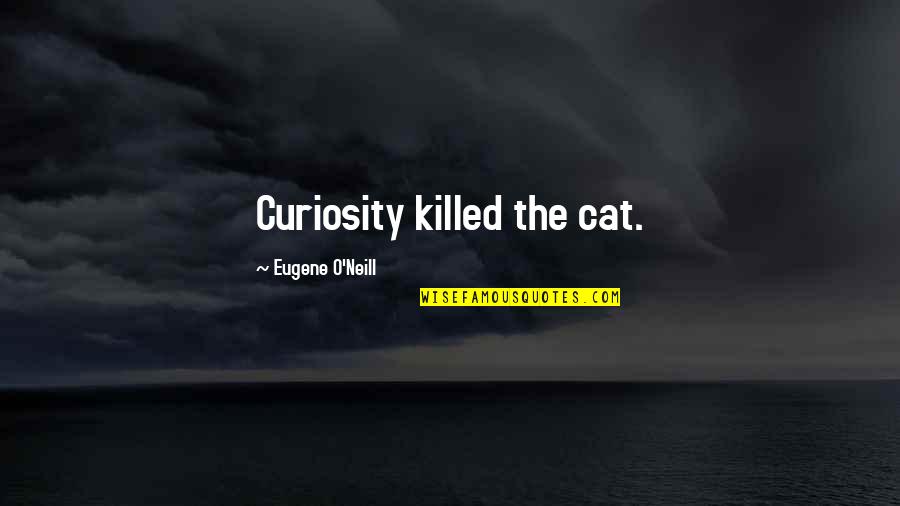 Framed Prints Of Famous Quotes By Eugene O'Neill: Curiosity killed the cat.