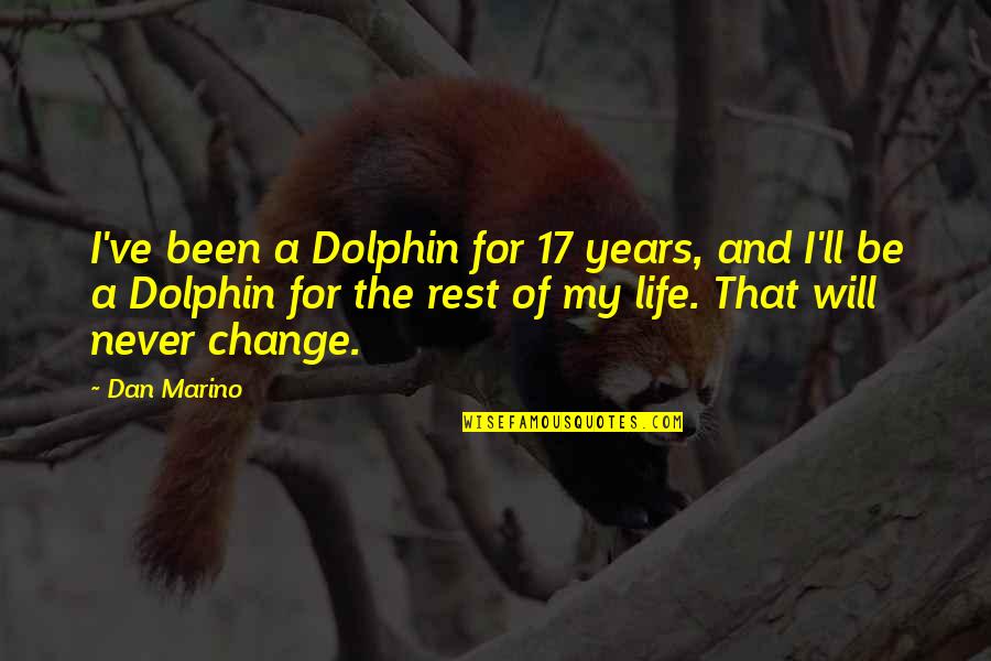 Frameri Quotes By Dan Marino: I've been a Dolphin for 17 years, and Frameri Quotes By Dan Marino: I've been a Dolphin for 17 years, and