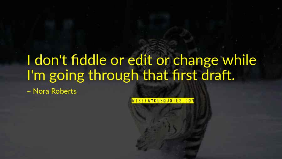 Frames Inspirational Quotes By Nora Roberts: I don't fiddle or edit or change while