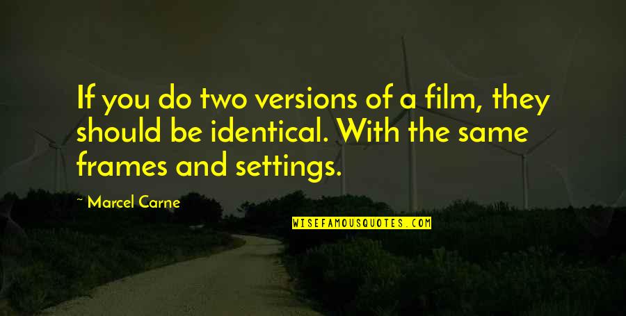 Frames Quotes By Marcel Carne: If you do two versions of a film,