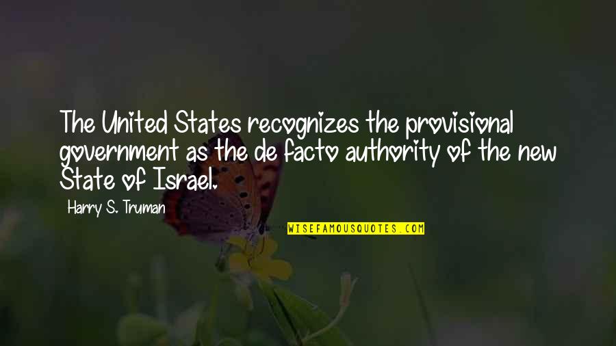 Frameth Mischief Quotes By Harry S. Truman: The United States recognizes the provisional government as