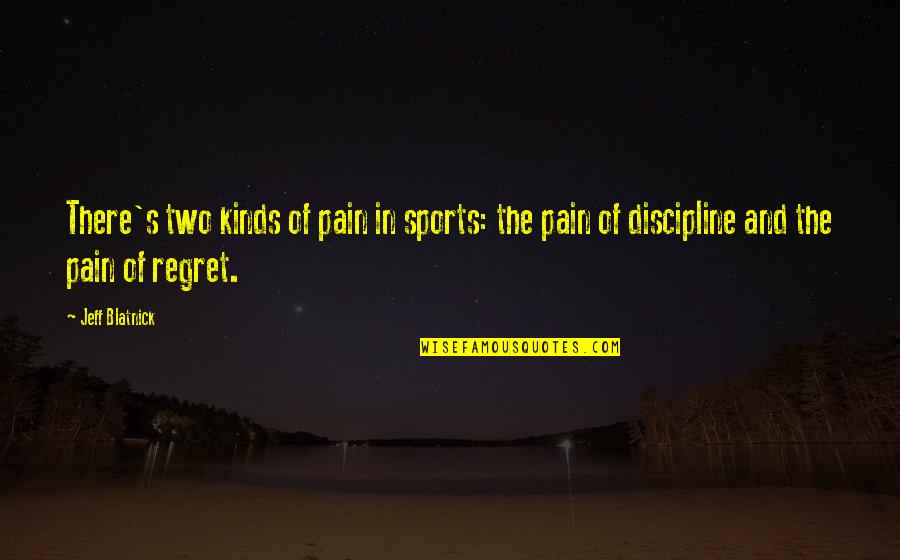Framethief Quotes By Jeff Blatnick: There's two kinds of pain in sports: the