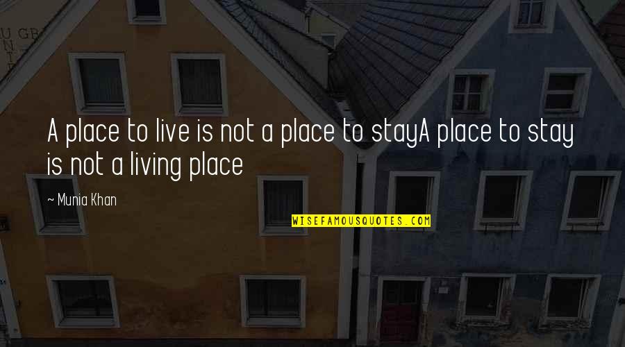 Frameworks Aluminum Quotes By Munia Khan: A place to live is not a place