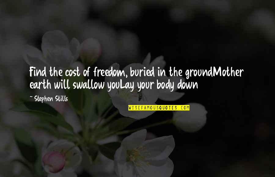 Frameworks Of Tampa Quotes By Stephen Stills: Find the cost of freedom, buried in the Frameworks Of Tampa Quotes By Stephen Stills: Find the cost of freedom, buried in the