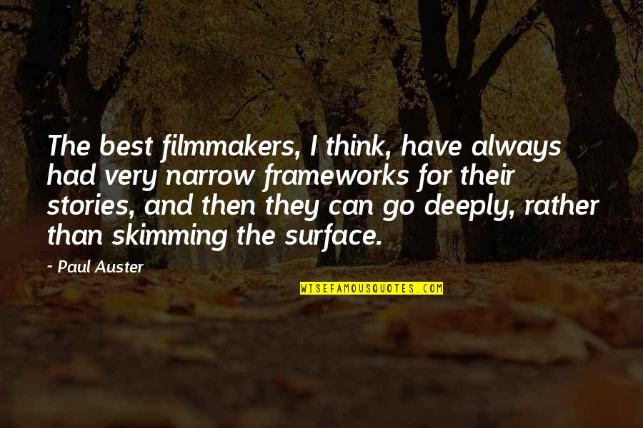 Frameworks Quotes By Paul Auster: The best filmmakers, I think, have always had