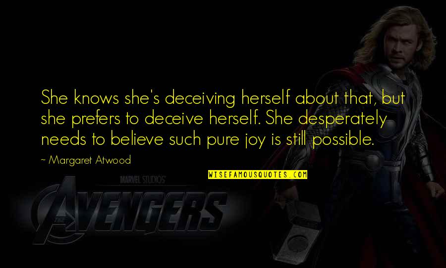 Framing Famous Quotes By Margaret Atwood: She knows she's deceiving herself about that, but