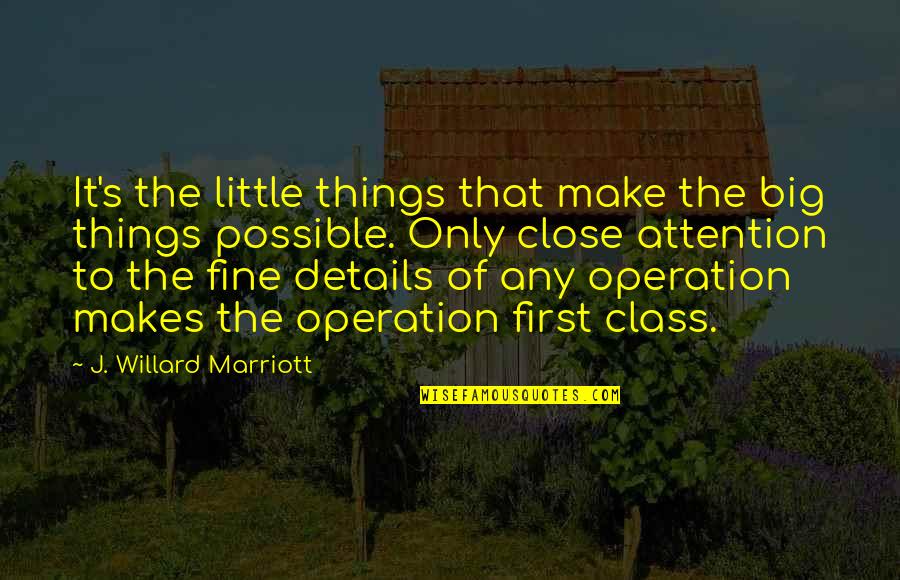 Framing Quotes By J. Willard Marriott: It's the little things that make the big