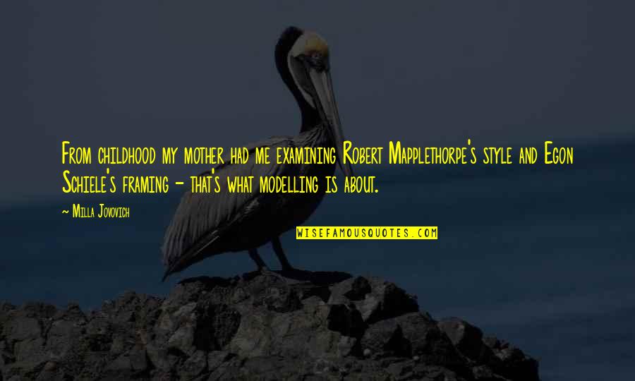 Framing Quotes By Milla Jovovich: From childhood my mother had me examining Robert