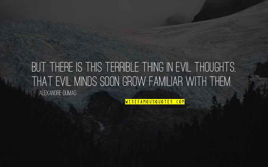 Framis 9 Quotes By Alexandre Dumas: But there is this terrible thing in evil Framis 9 Quotes By Alexandre Dumas: But there is this terrible thing in evil