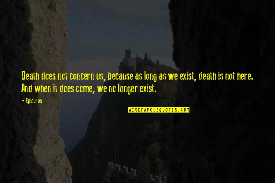 Framis 9 Quotes By Epicurus: Death does not concern us, because as long