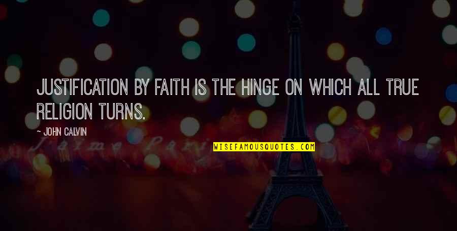 Framtal 2020 Quotes By John Calvin: Justification by faith is the hinge on which