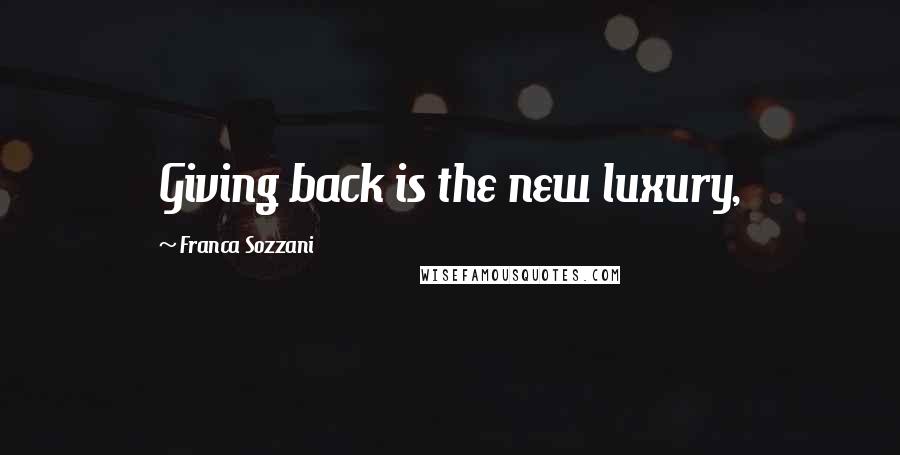 Franca Sozzani quotes: Giving back is the new luxury,