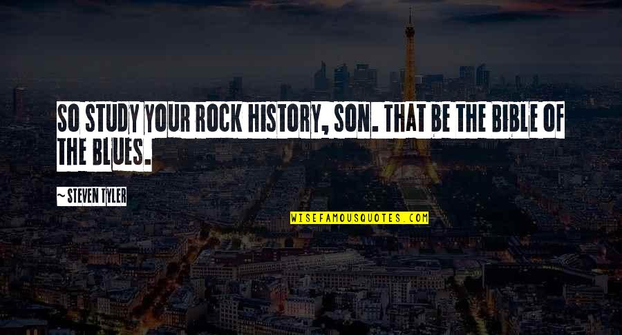 Francais Short Quotes By Steven Tyler: So study your rock history, son. That be