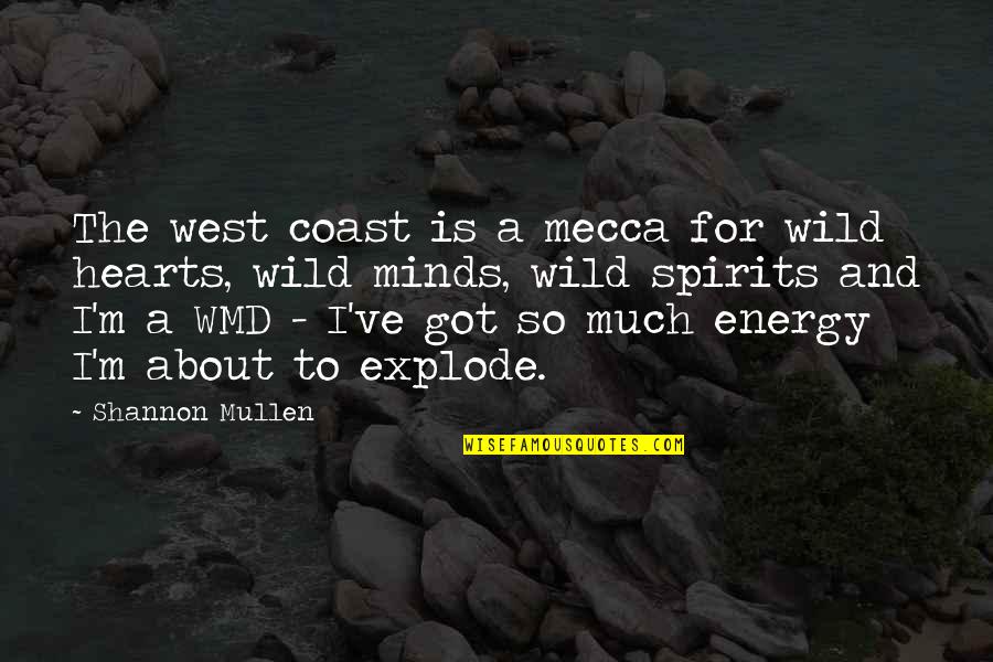 Francaises Quotes By Shannon Mullen: The west coast is a mecca for wild