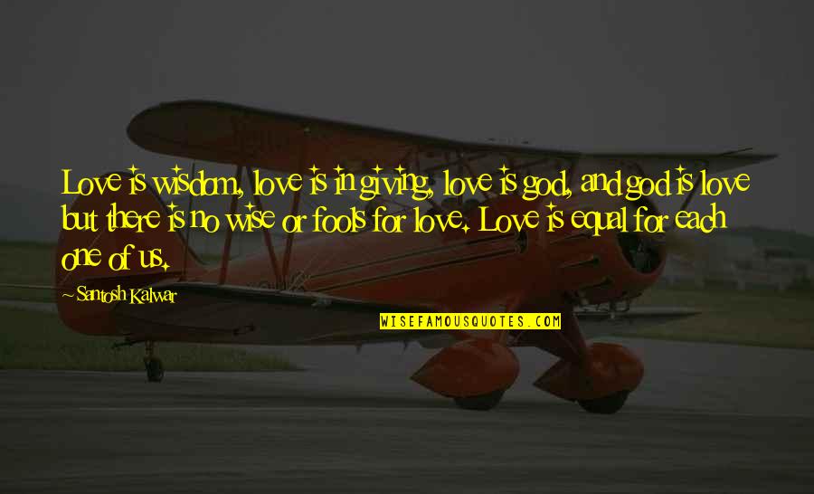 Francamente Definicion Quotes By Santosh Kalwar: Love is wisdom, love is in giving, love Francamente Definicion Quotes By Santosh Kalwar: Love is wisdom, love is in giving, love