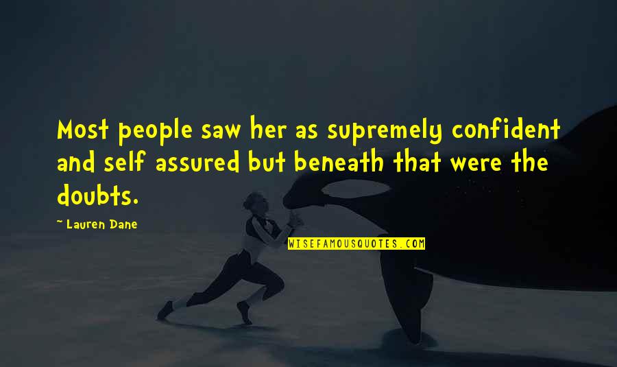 Francavilla Di Quotes By Lauren Dane: Most people saw her as supremely confident and Francavilla Di Quotes By Lauren Dane: Most people saw her as supremely confident and