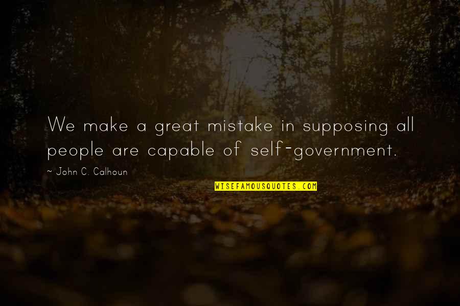 Francavilla In Sinni Quotes By John C. Calhoun: We make a great mistake in supposing all