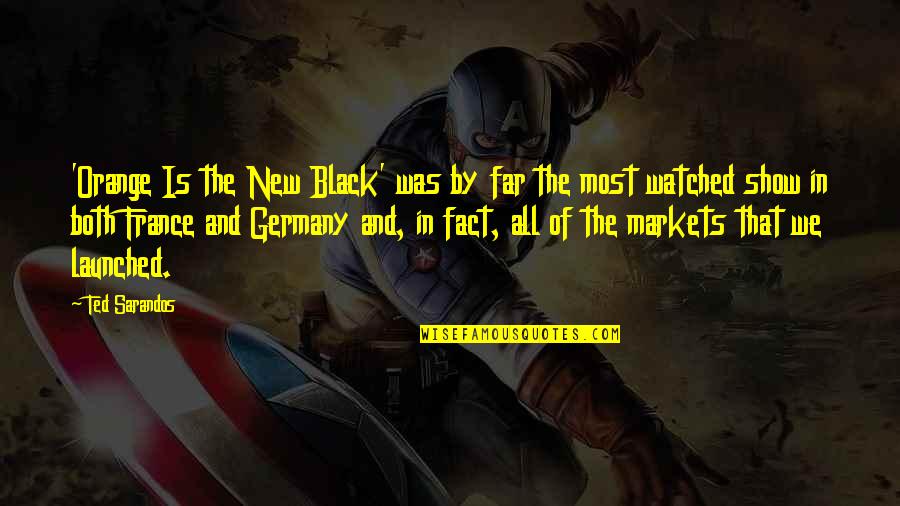 France And Germany Quotes By Ted Sarandos: 'Orange Is the New Black' was by far