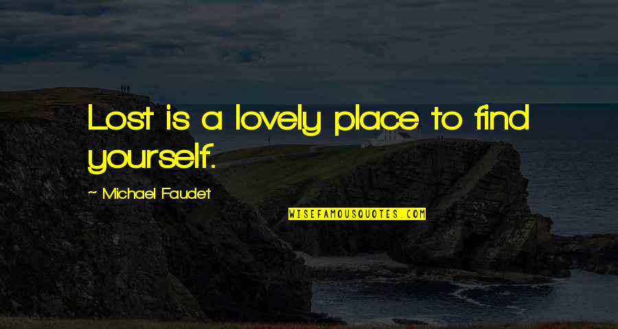 France From Thomas Jefferson Quotes By Michael Faudet: Lost is a lovely place to find yourself. France From Thomas Jefferson Quotes By Michael Faudet: Lost is a lovely place to find yourself.