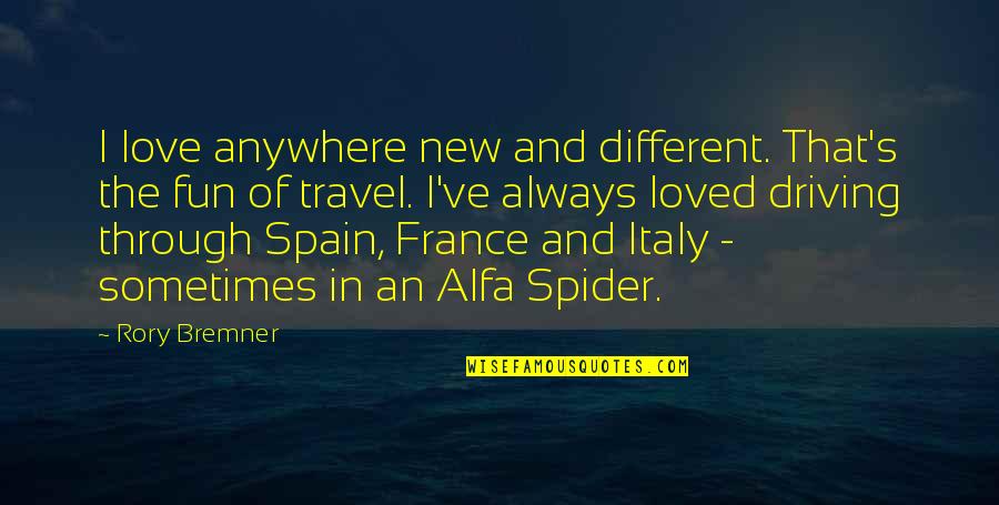 France Love Quotes By Rory Bremner: I love anywhere new and different. That's the