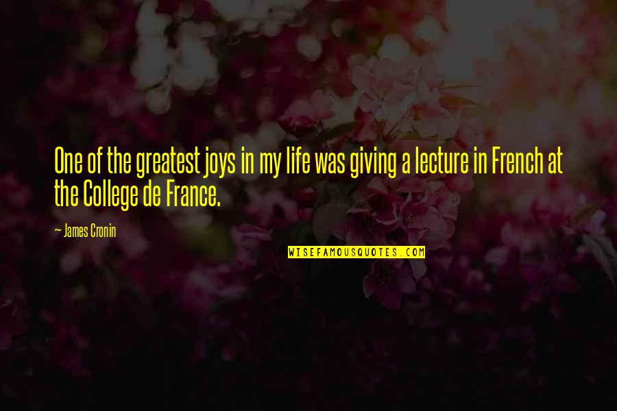 France Quotes By James Cronin: One of the greatest joys in my life
