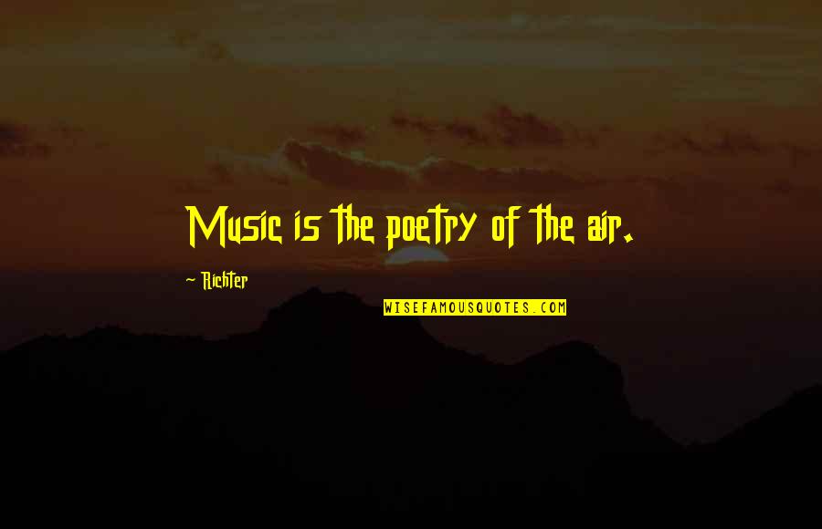 France Travel Quotes By Richter: Music is the poetry of the air.
