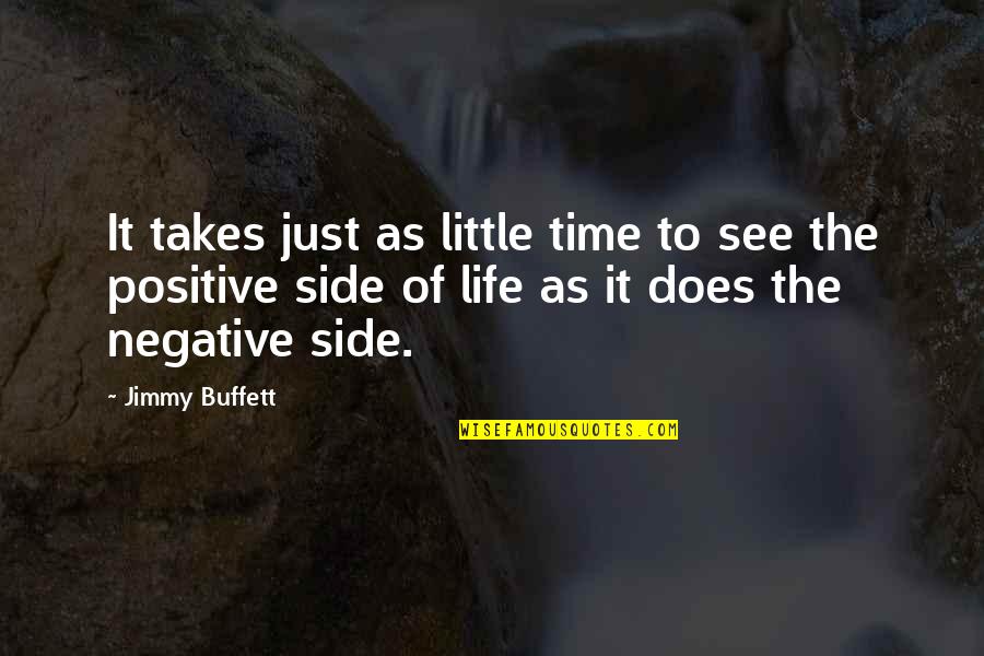 Francella Quotes By Jimmy Buffett: It takes just as little time to see