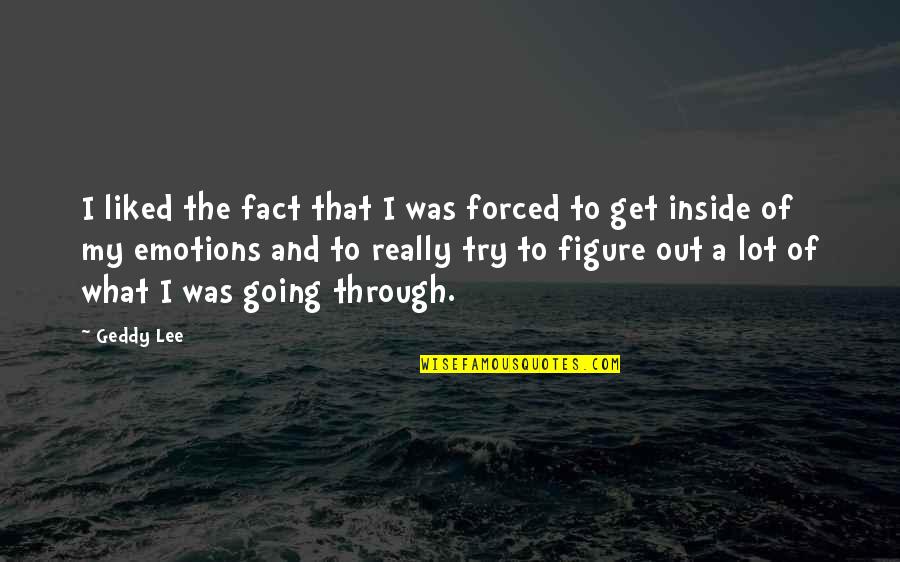 Frances 1982 Quotes By Geddy Lee: I liked the fact that I was forced