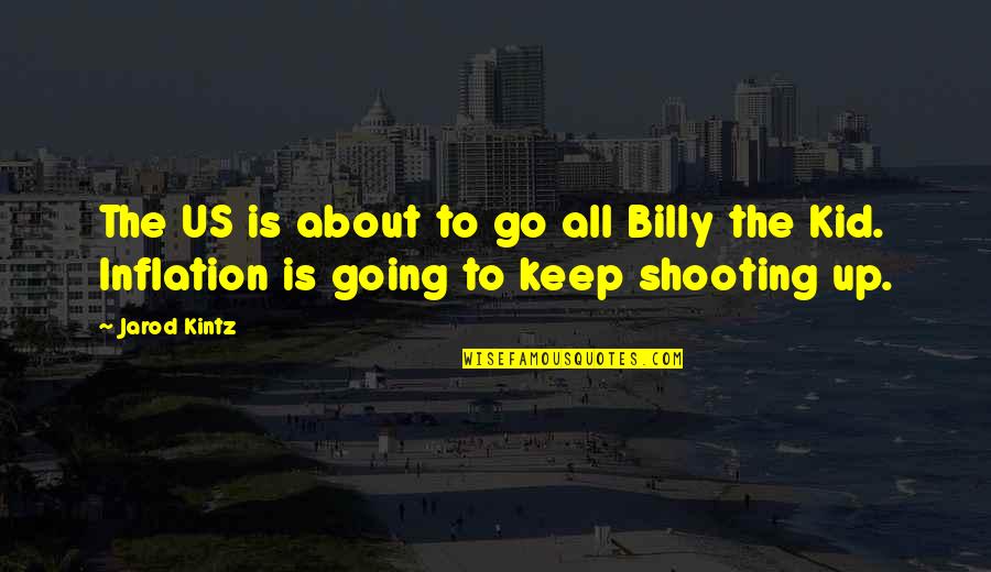 Frances Bergen Quotes By Jarod Kintz: The US is about to go all Billy