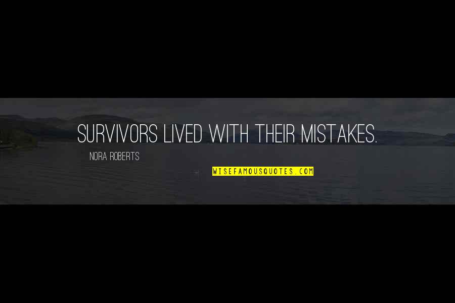 Frances Clark Quotes By Nora Roberts: Survivors lived with their mistakes.