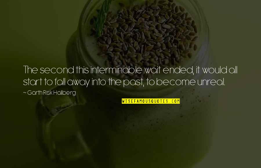 Frances Hodgkins Quotes By Garth Risk Hallberg: The second this interminable wait ended, it would Frances Hodgkins Quotes By Garth Risk Hallberg: The second this interminable wait ended, it would