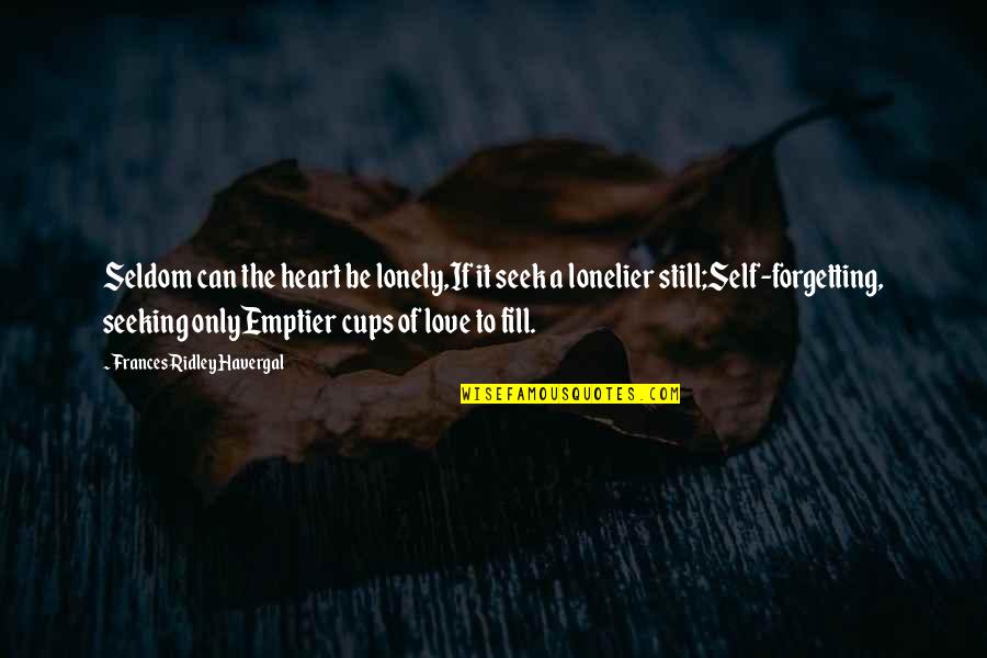 Frances R Havergal Quotes By Frances Ridley Havergal: Seldom can the heart be lonely,If it seek Frances R Havergal Quotes By Frances Ridley Havergal: Seldom can the heart be lonely,If it seek