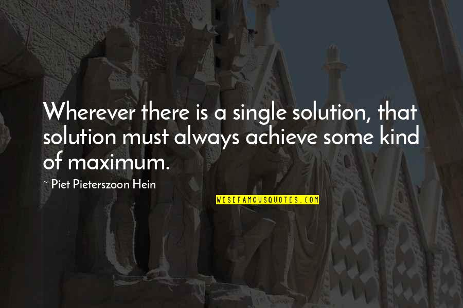 Frances Sargent Osgood Quotes By Piet Pieterszoon Hein: Wherever there is a single solution, that solution