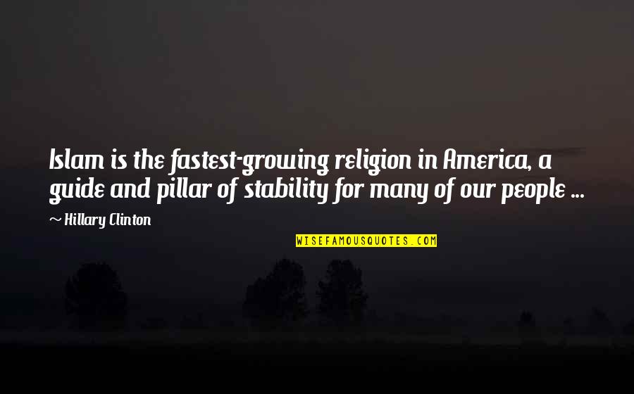 Frances Slocum Quotes By Hillary Clinton: Islam is the fastest-growing religion in America, a Frances Slocum Quotes By Hillary Clinton: Islam is the fastest-growing religion in America, a